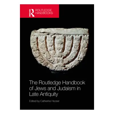 "The Routledge Handbook of Jews and Judaism in Late Antiquity" - "" ("Hezser Catherine")