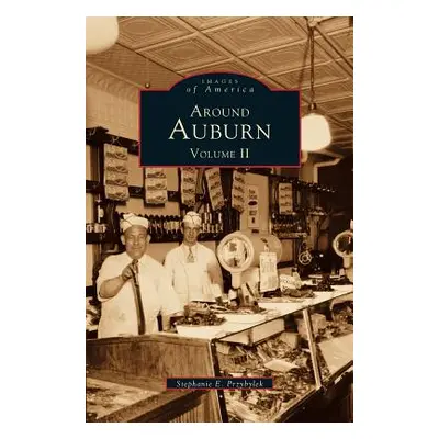 "Around Auburn: Volume II" - "" ("Przybylek Stephanie E.")