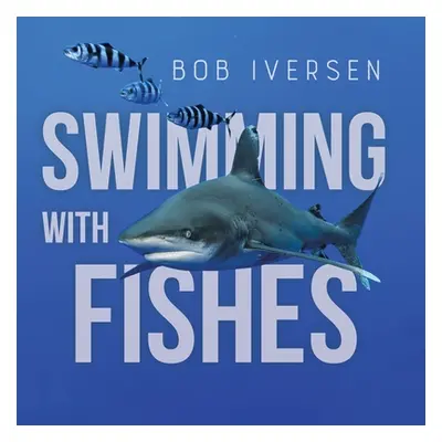 "Swimming With Fishes" - "" ("Iversen Bob")