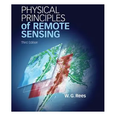 "Physical Principles of Remote Sensing. by Gareth. Rees" - "" ("Rees Gareth")