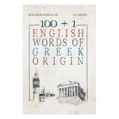 "100 +1 English Words of Greek Origin" - "" ("Georgiadis Kyriakos")