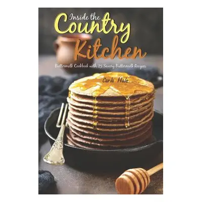 "Inside the Country Kitchen: Buttermilk Cookbook with 25 Savory Buttermilk Recipes" - "" ("Hale 