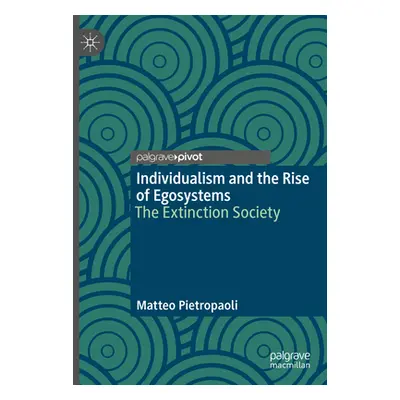 "Individualism and the Rise of Egosystems: The Extinction Society" - "" ("Pietropaoli Matteo")