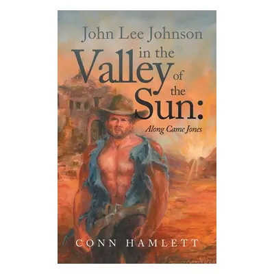 "John Lee Johnson in the Valley of the Sun: Along Came Jones" - "" ("Hamlett Conn")