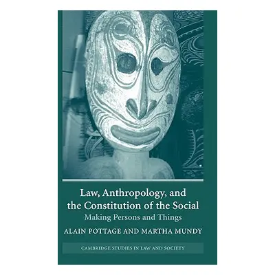 "Law, Anthropology, and the Constitution of the Social: Making Persons and Things" - "" ("Pottag