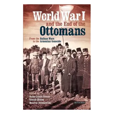 "World War I and the End of the Ottomans: From the Balkan Wars to the Armenian Genocide" - "" ("