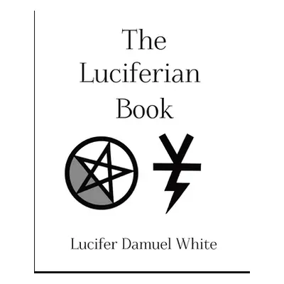 "The Luciferian Book" - "" ("Damuel White Lucifer")