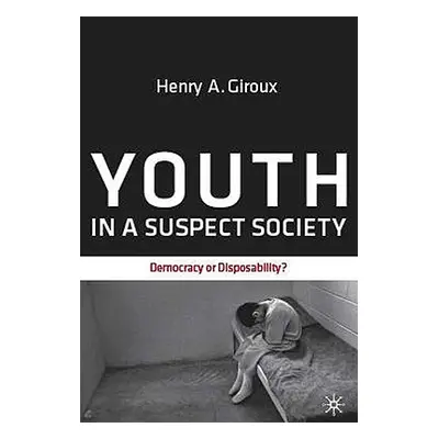 "Youth in a Suspect Society: Democracy or Disposability?" - "" ("Giroux H.")