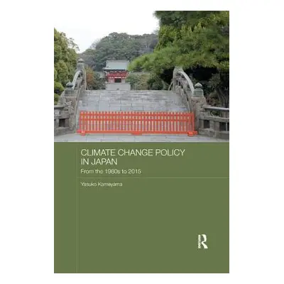 "Climate Change Policy in Japan: From the 1980s to 2015" - "" ("Kameyama Yasuko")