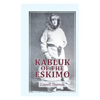 "Kabluk of the Eskimo" - "" ("Thomas Lowell")