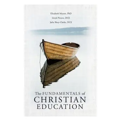 "The Fundamentals of Christian Education" - "" ("Meyers Elizabeth")