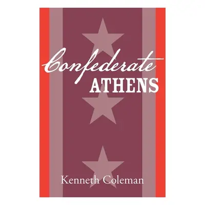 "Confederate Athens" - "" ("Coleman Kenneth")