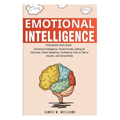 "Emotional Intelligence: A Collection of 7 Books in 1 - Emotional Intelligence, Social Anxiety, 