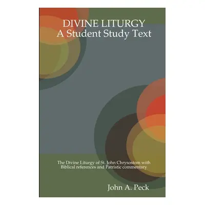 "Divine Liturgy: A Student Study Text" - "" ("Peck John A.")