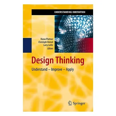 "Design Thinking: Understand - Improve - Apply" - "" ("Plattner Hasso")