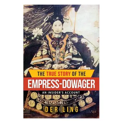 "The True Story of the Empress Dowager" - "" ("Ling Der")