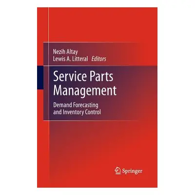 "Service Parts Management: Demand Forecasting and Inventory Control" - "" ("Altay Nezih")