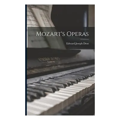 "Mozart's Operas" - "" ("Dent Edward Joseph")