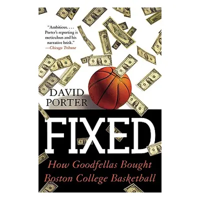 "Fixed: How Goodfellas Bought Boston College Basketball" - "" ("Porter David")