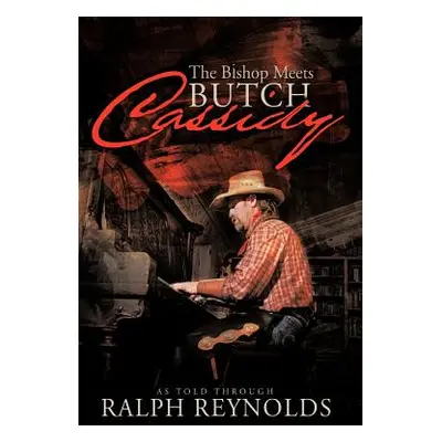 "The Bishop Meets Butch Cassidy: Recollections of Scottie Abner" - "" ("Reynolds Ralph")