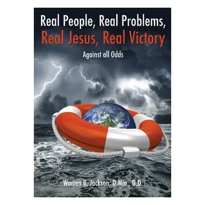 "Real People, Real Problems, Real Jesus, Real Victory" - "" ("Jackson D. Min D. D. Warren B.")