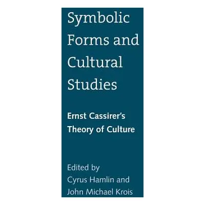 "Symbolic Forms and Cultural Studies: Ernst Cassirer's Theory of Culture" - "" ("Hamlin Cyrus")