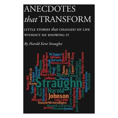 "Anecdotes that Transform: Little Stories that Changed My Life Without My Knowing It" - "" ("Str