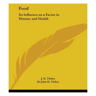 "Food: Its Influence as a Factor in Disease and Health" - "" ("Tilden J. H.")