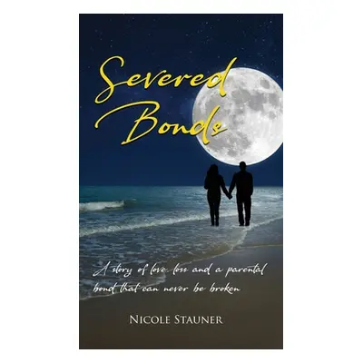 "Severed Bonds" - "" ("Stauner Nicole")