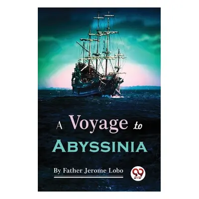 "A Voyage to Abyssinia" - "" ("Lobo Father Jerome")