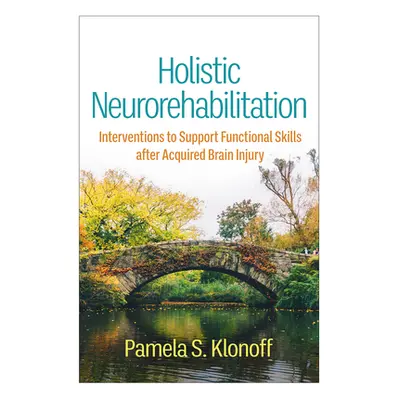 "Holistic Neurorehabilitation: Interventions to Support Functional Skills After Acquired Brain I