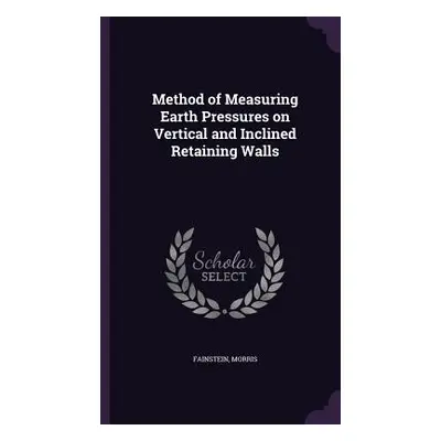 "Method of Measuring Earth Pressures on Vertical and Inclined Retaining Walls" - "" ("Fainstein 