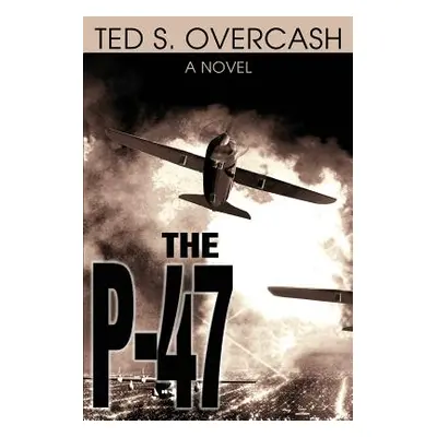 "The P-47" - "" ("Overcash Ted")