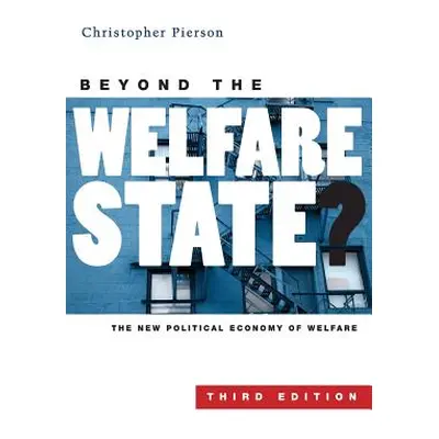 "Beyond the Welfare State?: The New Political Economy of Welfare" - "" ("Pierson Christopher")