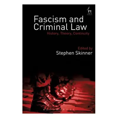 "Fascism and Criminal Law: History, Theory, Continuity" - "" ("Skinner Stephen")