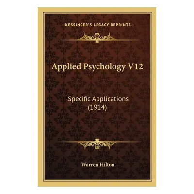 "Applied Psychology V12: Specific Applications (1914)" - "" ("Hilton Warren")