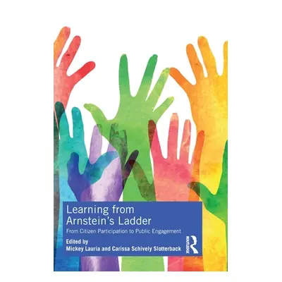 "Learning from Arnstein's Ladder: From Citizen Participation to Public Engagement" - "" ("Lauria