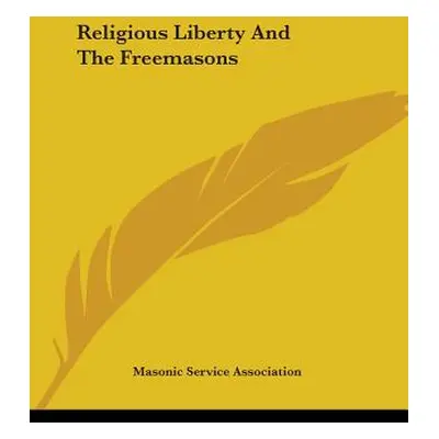 "Religious Liberty And The Freemasons" - "" ("Masonic Service Association")