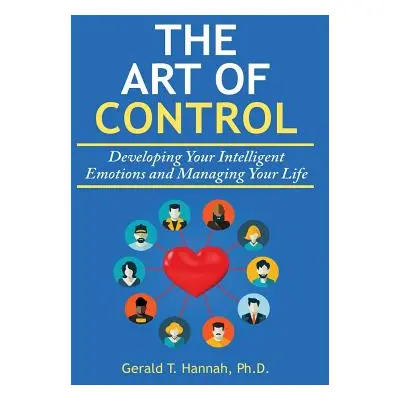 "The Art of Control: Developing Your Intelligent Emotions and Managing Your Life" - "" ("Hannah 