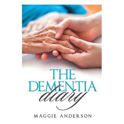 "The Dementia Diary" - "" ("Anderson Maggie")