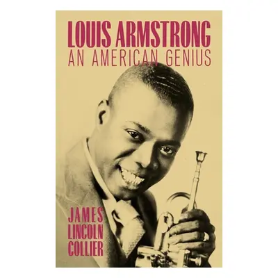 "Louis Armstrong: An American Genius" - "" ("Collier James Lincoln")