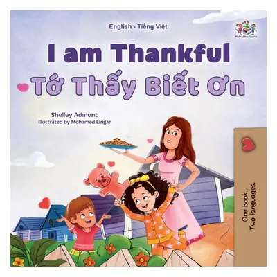 "I am Thankful (English Vietnamese Bilingual Children's Book)" - "" ("Admont Shelley")