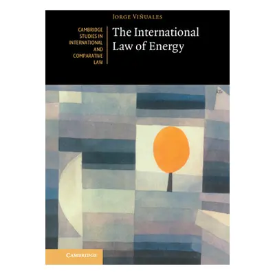 "The International Law of Energy" - "" ("Viuales Jorge E.")