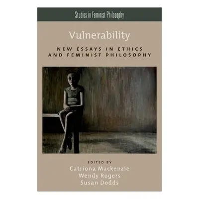 "Vulnerability: New Essays in Ethics and Feminist Philosophy" - "" ("MacKenzie Catriona")