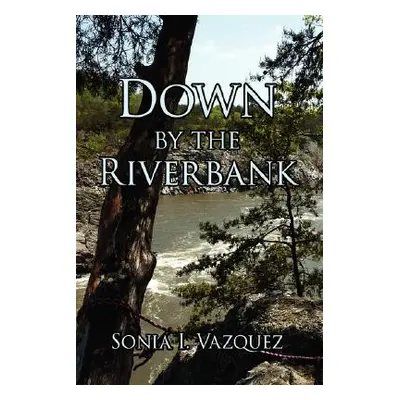 "Down by the Riverbank" - "" ("Vazquez Sonia I.")