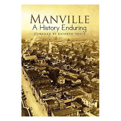 "Manville A History Enduring" - "" ("Quick Kathryn")