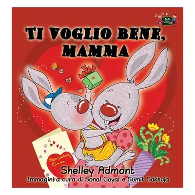 "Ti voglio bene, mamma: I Love My Mom (Italian Edition)" - "" ("Admont Shelley")