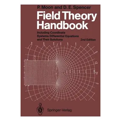 "Field Theory Handbook: Including Coordinate Systems, Differential Equations and Their Solutions