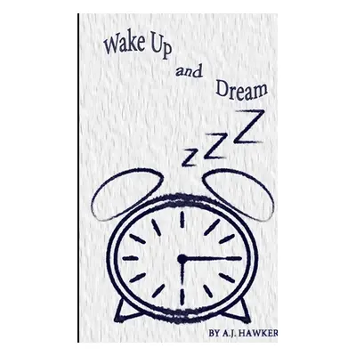 "Wake Up and Dream - Lay Down and Live" - "" ("Hawker A. J.")