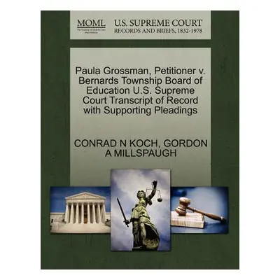 "Paula Grossman, Petitioner V. Bernards Township Board of Education U.S. Supreme Court Transcrip